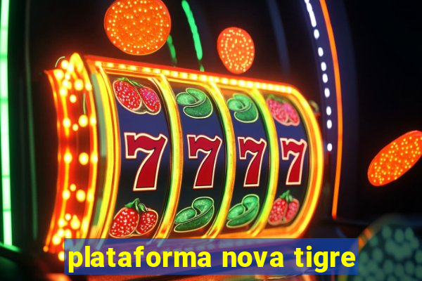 plataforma nova tigre